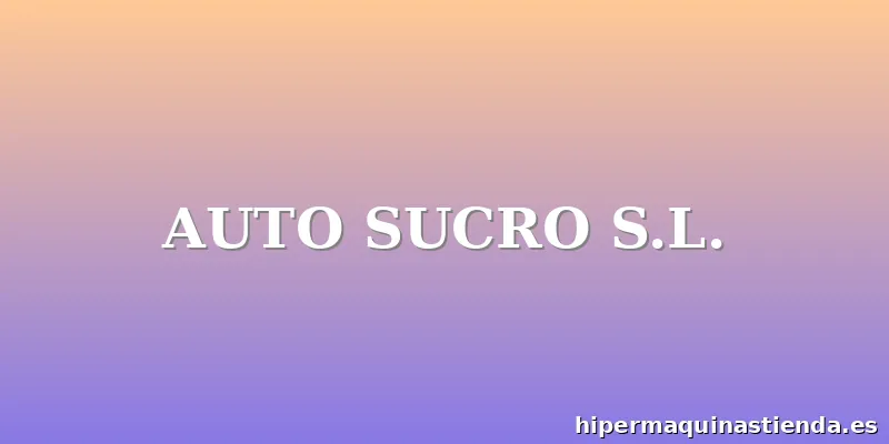 AUTO SUCRO S.L.