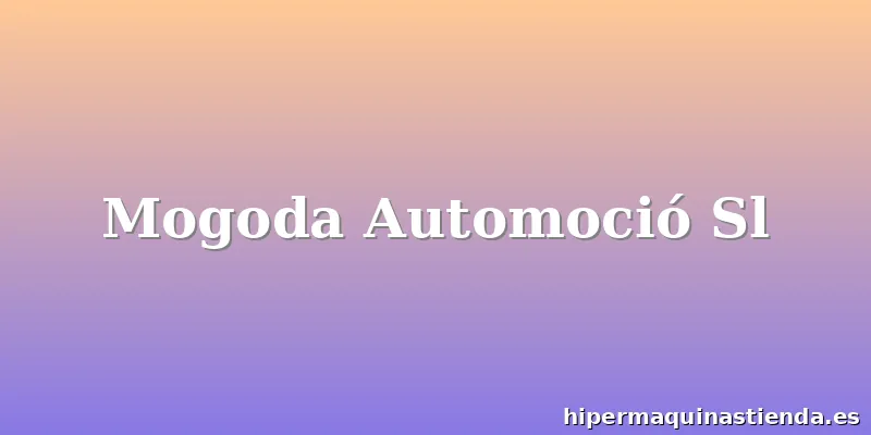 Mogoda Automoció Sl