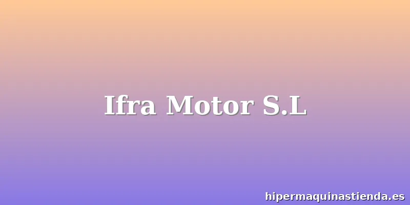 Ifra Motor S.L