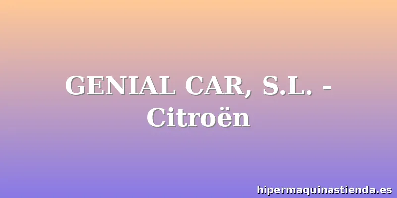 GENIAL CAR, S.L. - Citroën