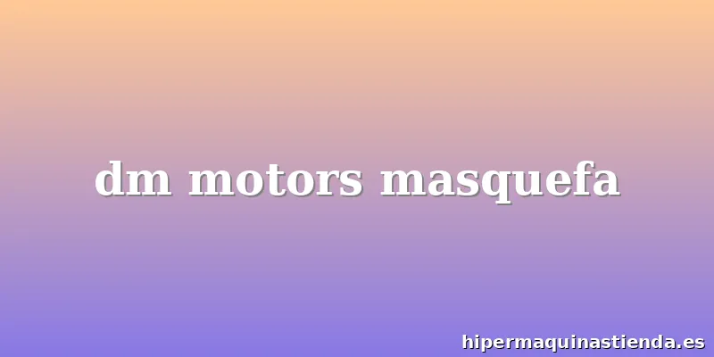 dm motors masquefa