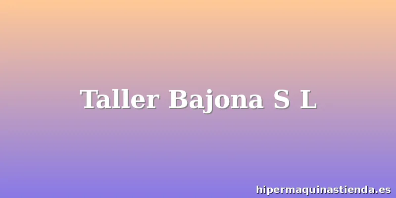 Taller Bajona S L