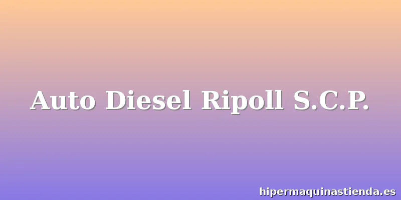 Auto Diesel Ripoll S.C.P.