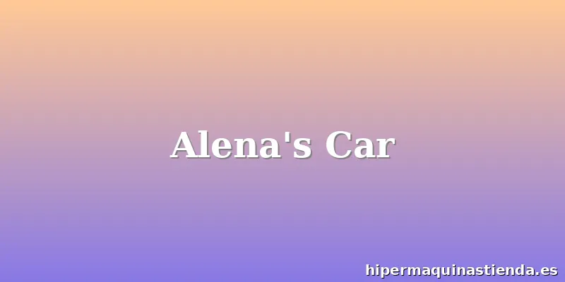 Alena's Car