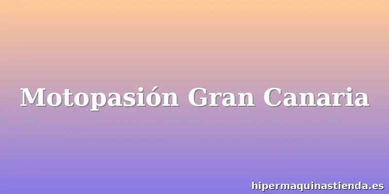 Motopasión Gran Canaria