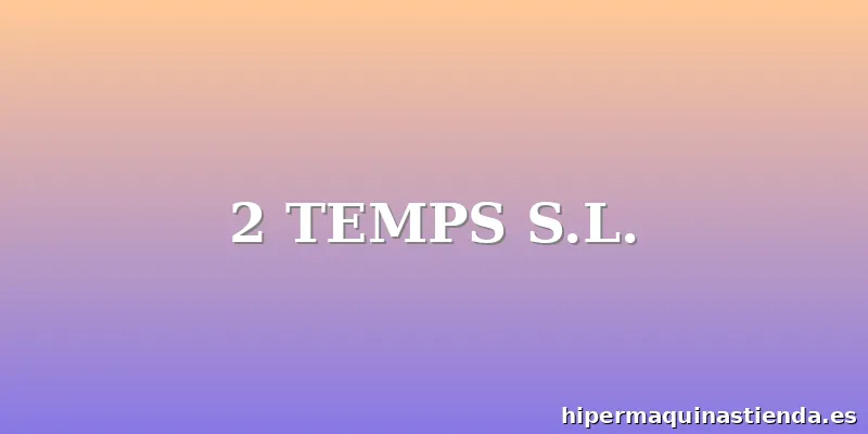 2 TEMPS S.L.