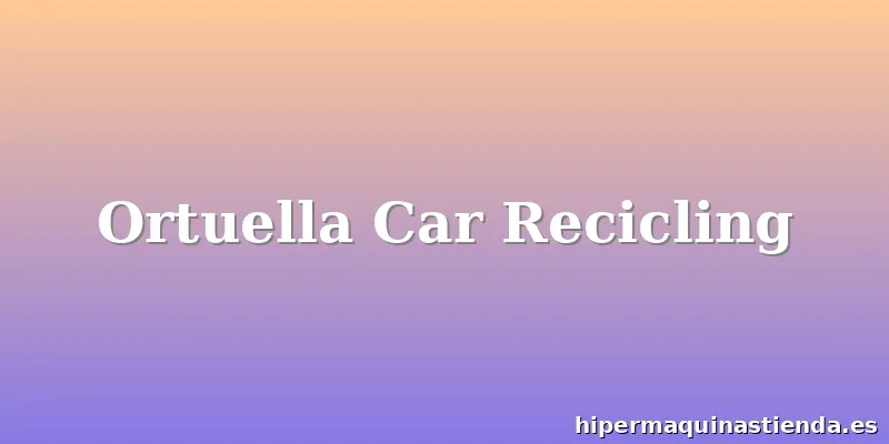 Ortuella Car Recicling