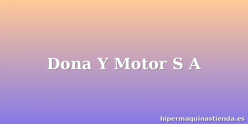 Dona Y Motor S A