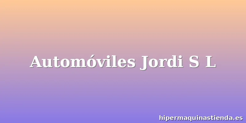 Automóviles Jordi S L