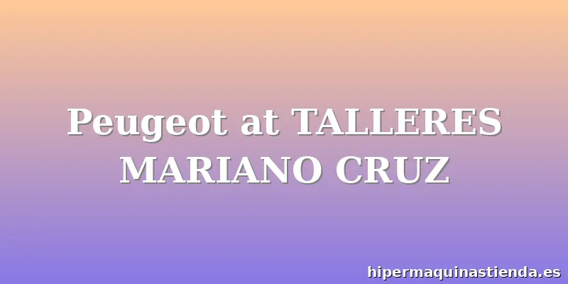 Peugeot at TALLERES MARIANO CRUZ