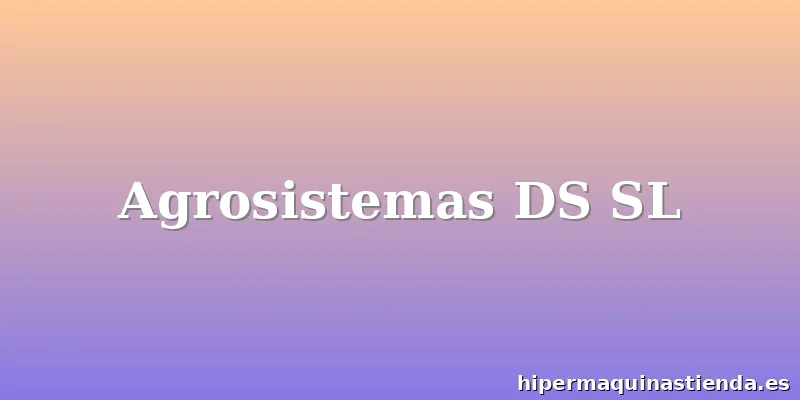 Agrosistemas DS SL