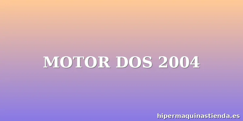 MOTOR DOS 2004