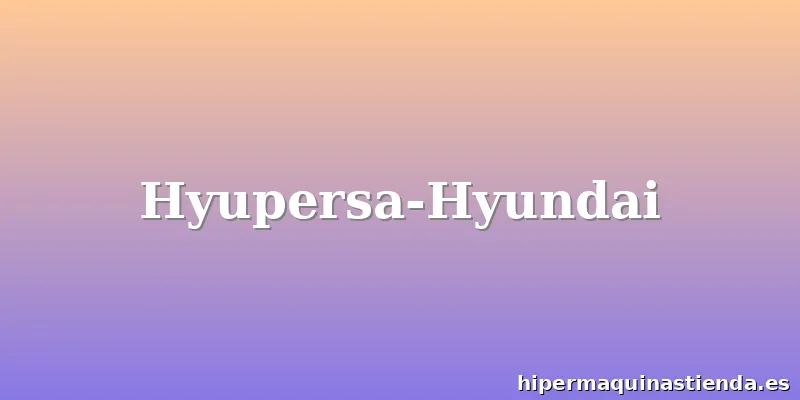 Hyupersa-Hyundai