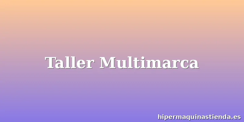 Taller Multimarca