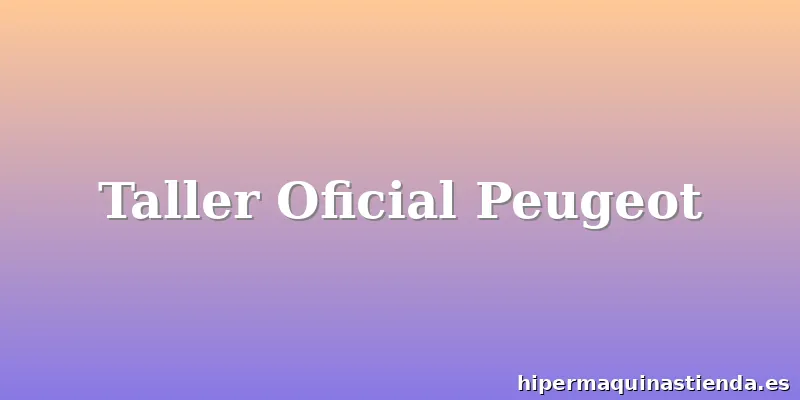 Taller Oficial Peugeot