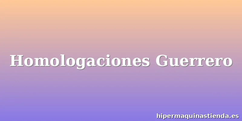 Homologaciones Guerrero