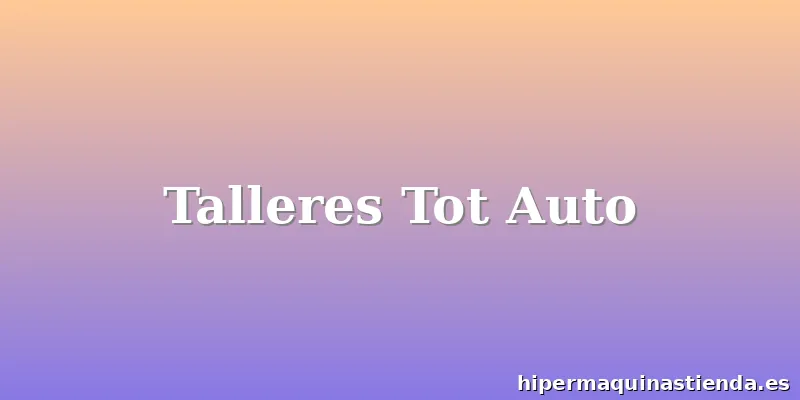 Talleres Tot Auto