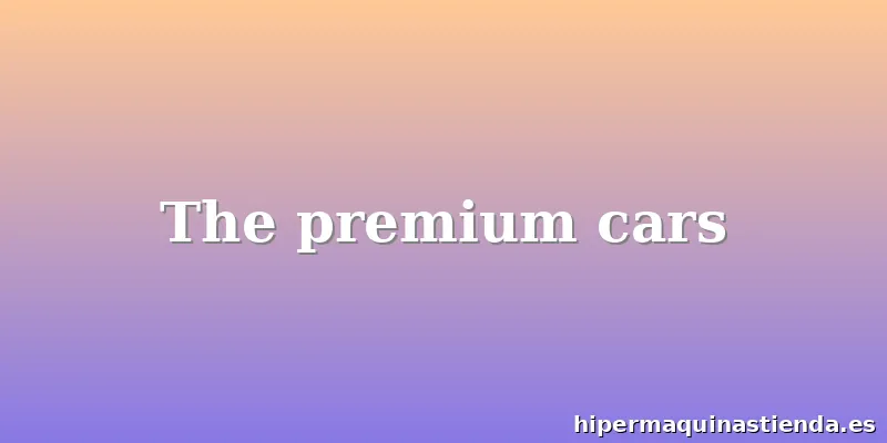 The premium cars