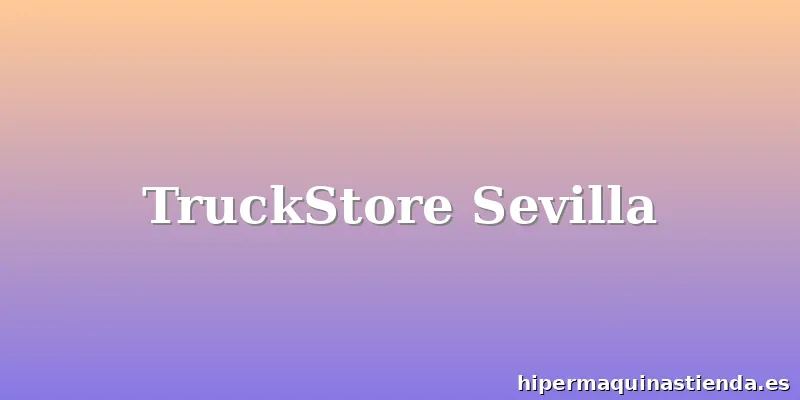 TruckStore Sevilla