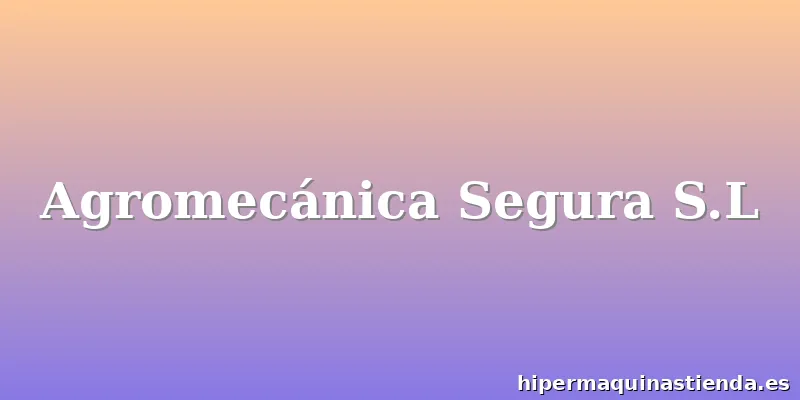 Agromecánica Segura S.L