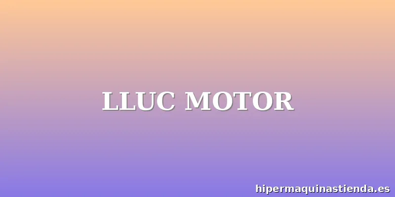 LLUC MOTOR