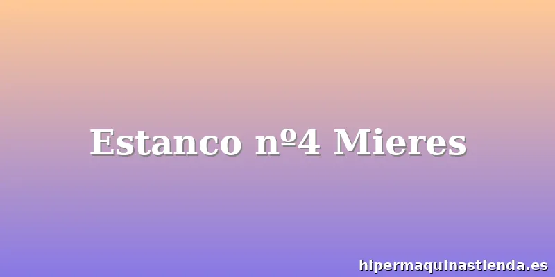 Estanco nº4 Mieres
