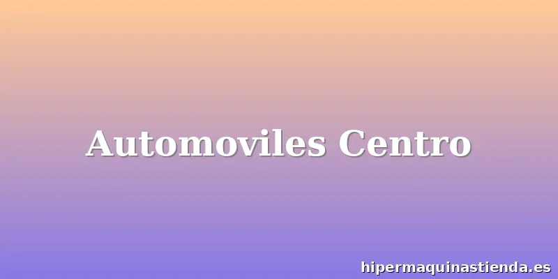 Automoviles Centro