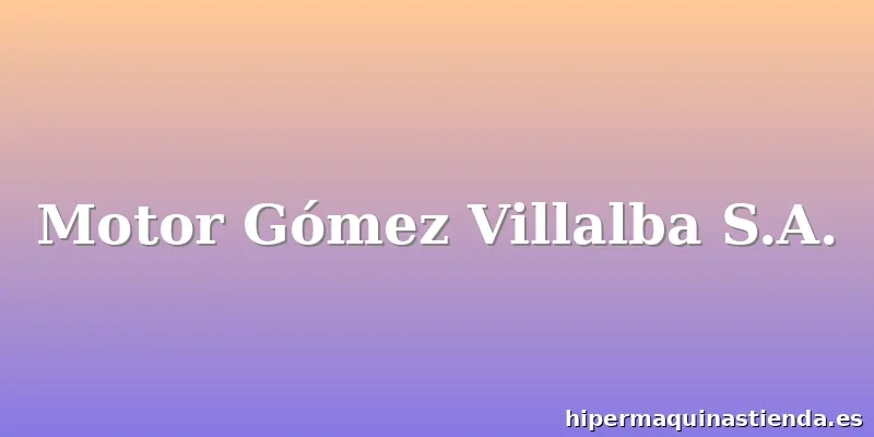 Motor Gómez Villalba S.A.