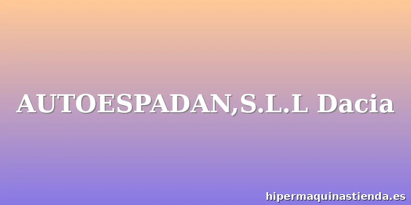 AUTOESPADAN,S.L.L Dacia