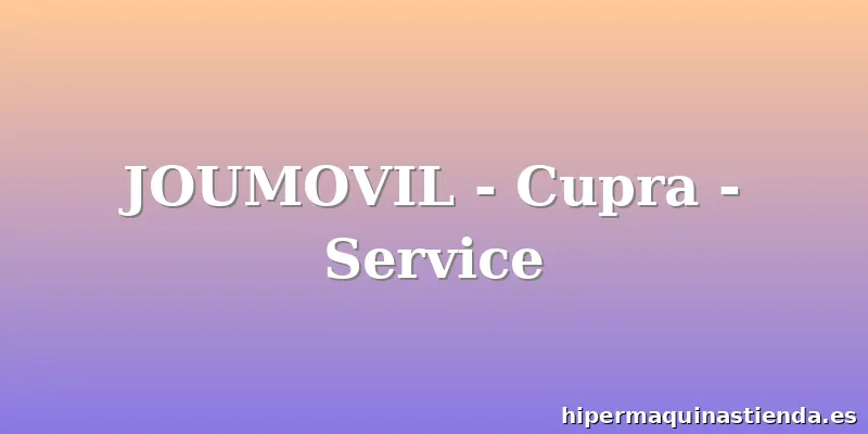JOUMOVIL - Cupra - Service