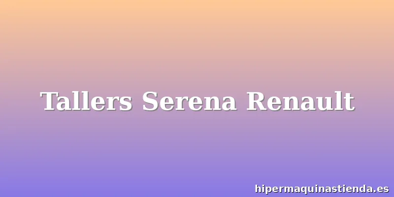 Tallers Serena Renault