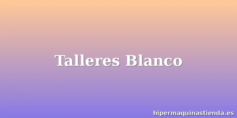 Talleres Blanco