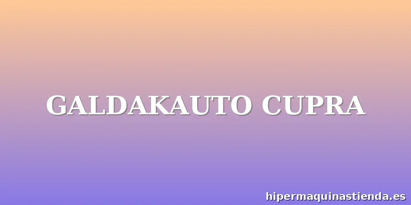 GALDAKAUTO CUPRA