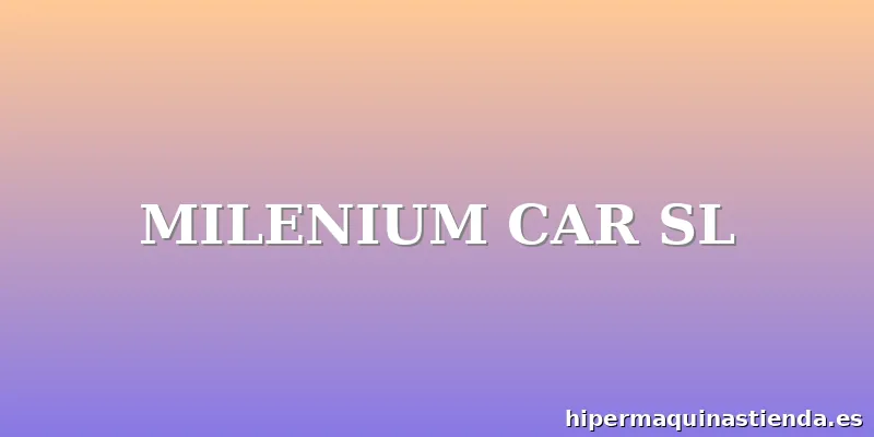 MILENIUM CAR SL