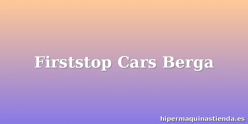 Firststop Cars Berga