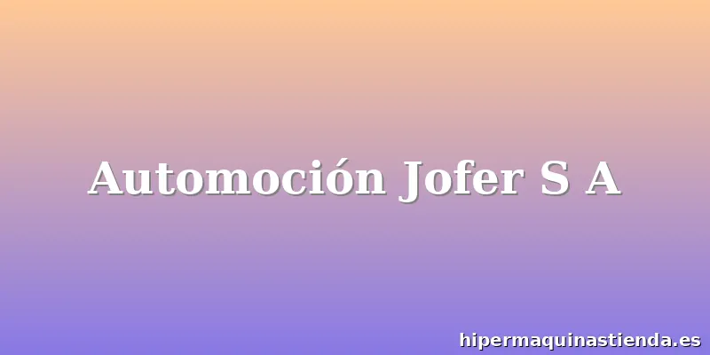 Automoción Jofer S A