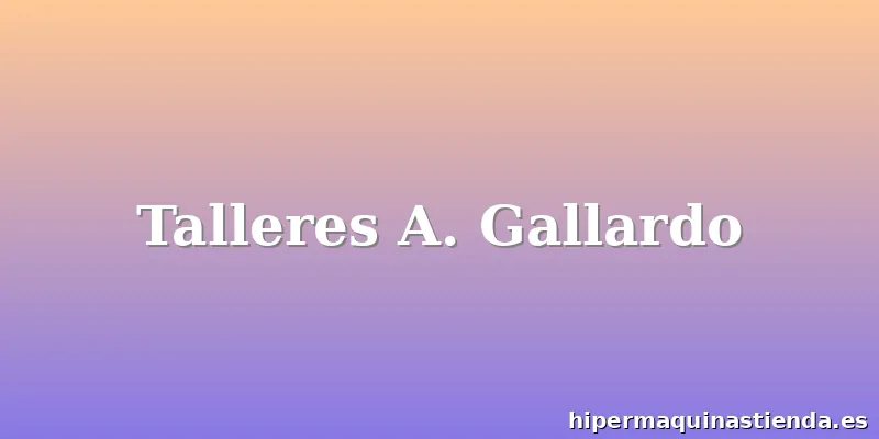 Talleres A. Gallardo