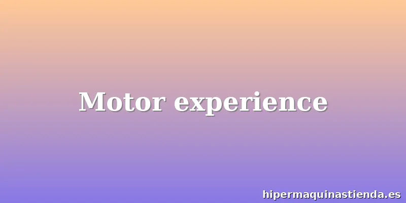 Motor experience