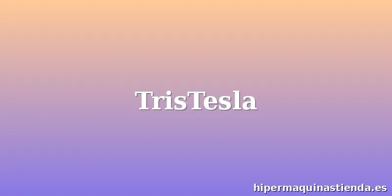 TrisTesla