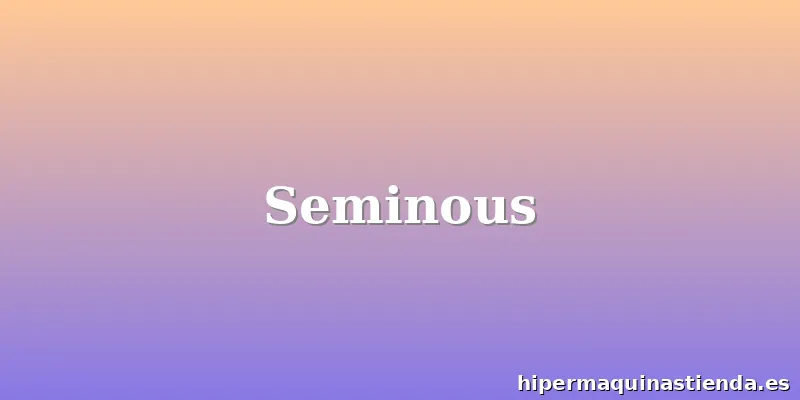 Seminous