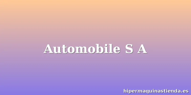 Automobile S A