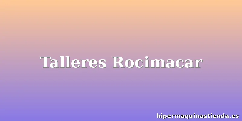 Talleres Rocimacar
