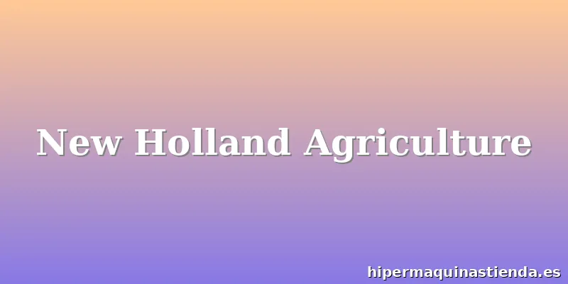 New Holland Agriculture