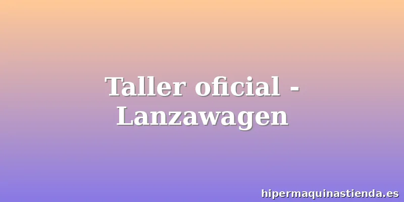Taller oficial - Lanzawagen