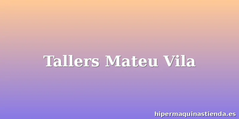 Tallers Mateu Vila