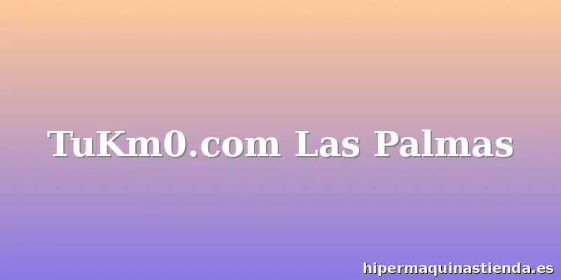 TuKm0.com Las Palmas