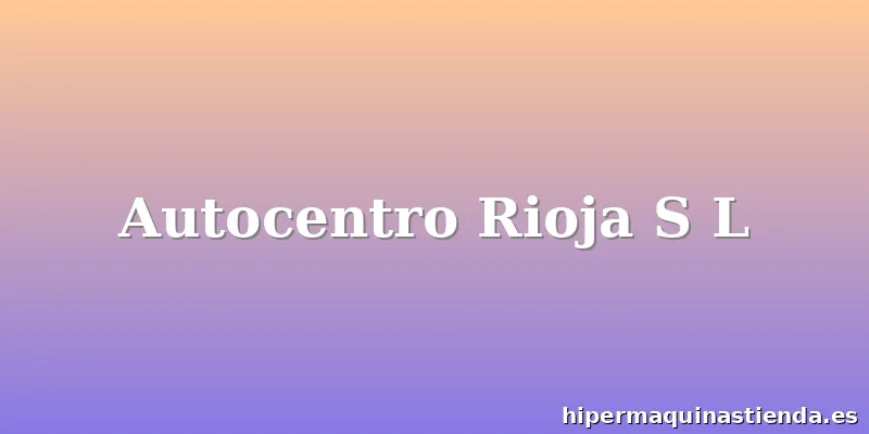 Autocentro Rioja S L