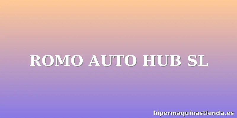ROMO AUTO HUB SL