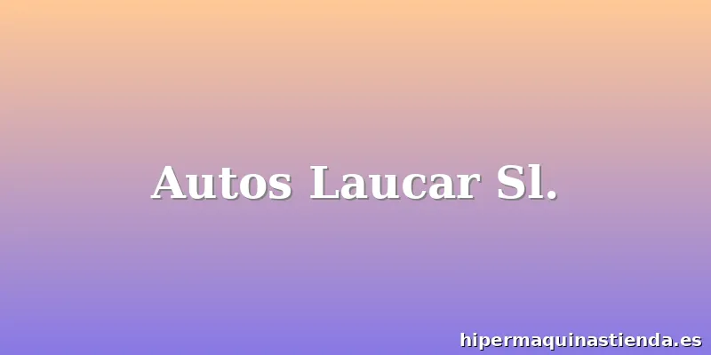 Autos Laucar Sl.