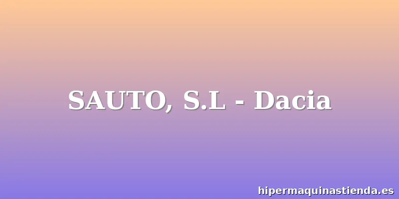 SAUTO, S.L - Dacia